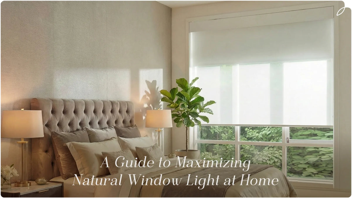 A bedroom picture with roller shades, accompanied by the caption " A Guide to Maximizing Natural Window Light at Home”