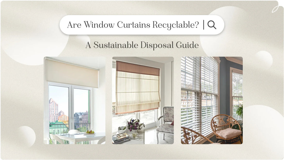 Three different scenes of window views, decorated with window treatments, with the title "Are Window Treatments Recyclable? A Sustainable Disposal Guide”