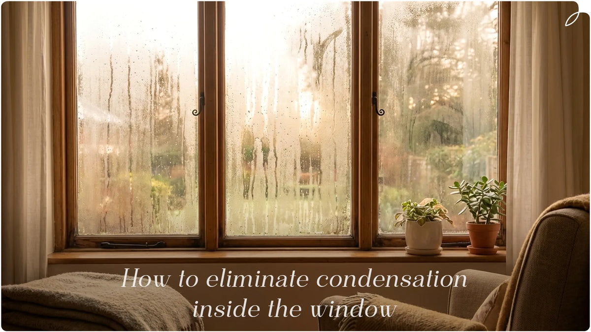 How to eliminate condensation inside windows