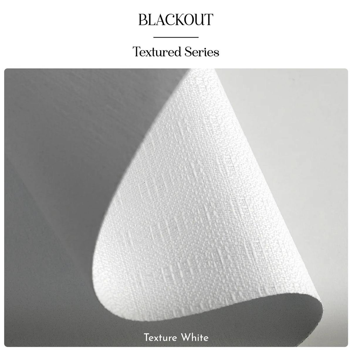 A close-up of a white textured material rolled into a cone shape, with text reading 'BLACKOUT Textured Series' at the top and 'Texture White' at the bottom.